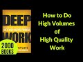 How to do High Volumes of High Quality Work | Deep Work - Cal Newport