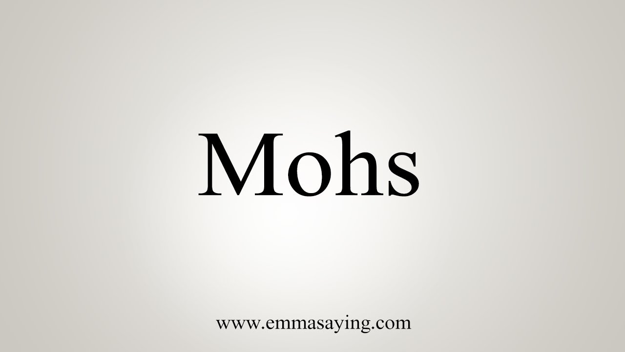 How To Say Mohs