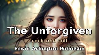 The Unforgiven | a rock and roll song with lyrics by Edwin Arlington Robinson | AMusExperiment