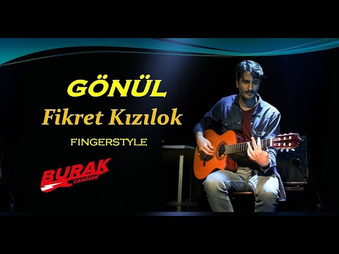 FİKRET KIZILOK - GÖNÜL (Fingerstyle - Klasik gitar)