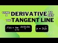 Using a Derivative to get the Tangent Line