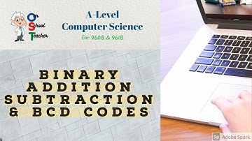 Binary Addition, Subtraction, BCD-AS/A2-Level Computer Science ( 9618/9608)