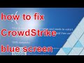 how to fix the CrowdStrike blue screen of death