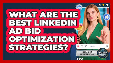 What Are The Best LinkedIn Ad Bid Optimization Strategies? - Social Media Business Playbook