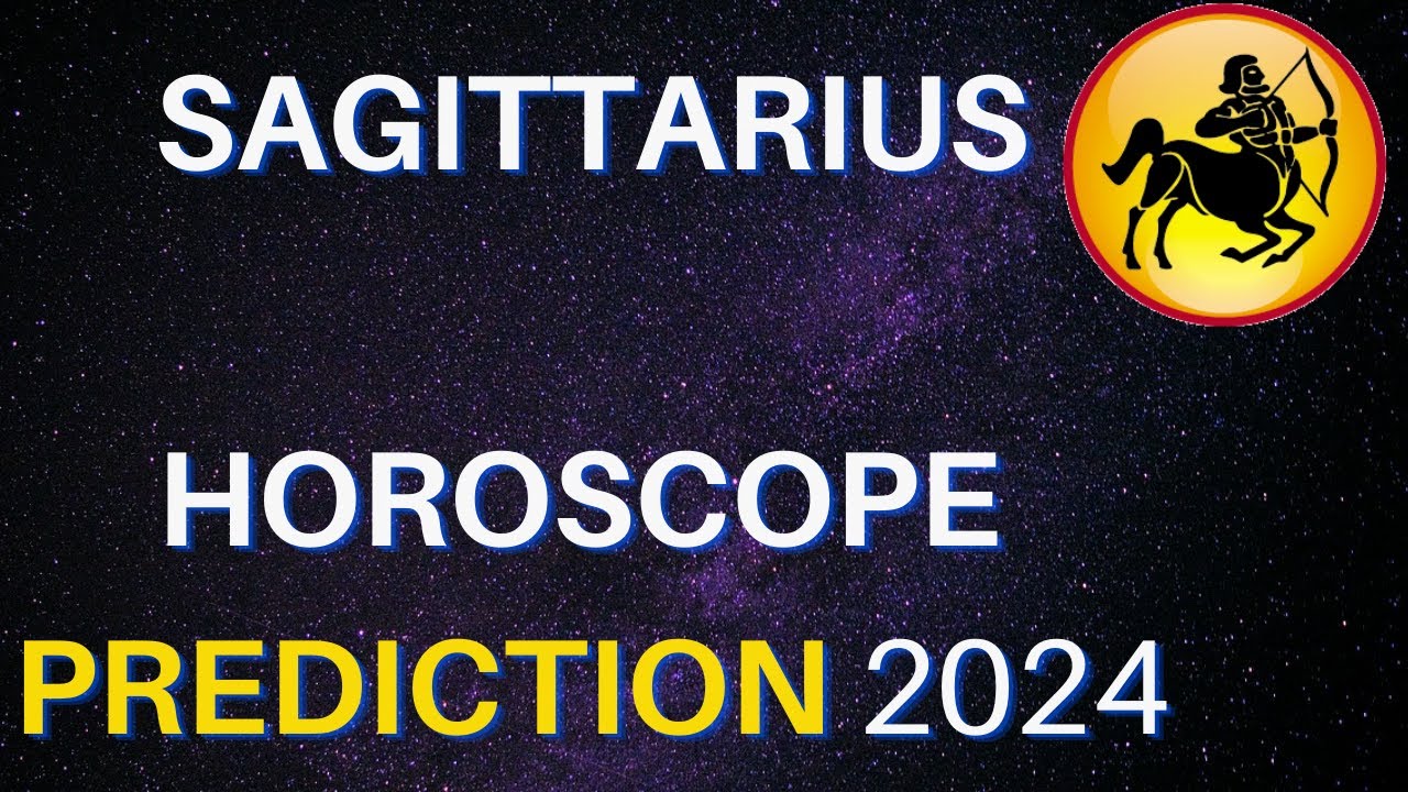 Sagittarius Horoscope 2024 Sagittarius Yearly Horoscope 2024