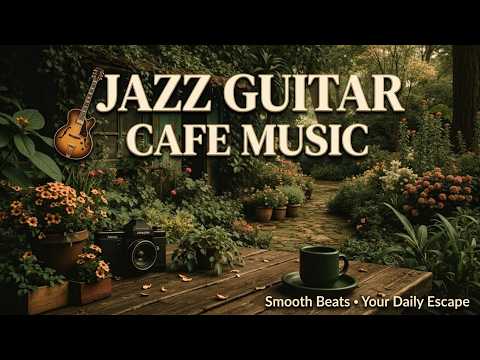 Smooth Jazz Guitar Cafe | Relaxing Acoustic Melodies for Stress Relief & Evening Coffee