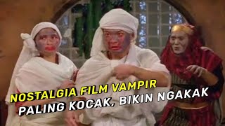 NOSTALGIA FILM VAMPIR PALING KOCAK BIKIN NGAKAK | ALUR CERITA FILM MR.VAMPIR SAGA 4