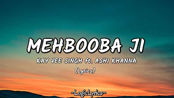 Mehbooba Ji : Kay Vee Singh Ft. Ashi Khanna (Lyrics) || By LogicLyrics