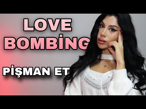 LOVE BOMBİNG YAPAN BİRİNİ PİŞMAN ET!