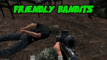DayZ - Friendly Bandits!