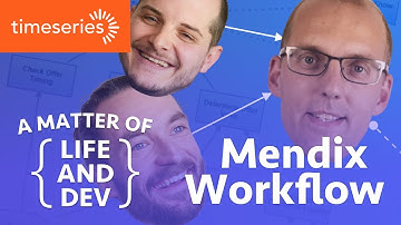 Mendix Workflow ft. Daniel Dam | A Matter of Life and Dev