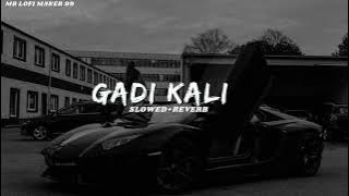Gadi Kaali (Slowed Reverb) Neha kakar, Rohanpreet Singh