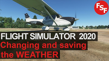 MSFS 2020 - Changing and saving the weather