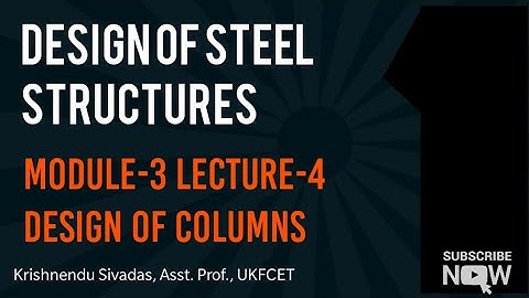 Design of Steel Structures Module-3 Design of columns