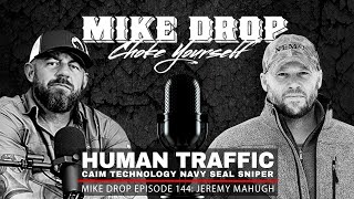 Human Traffic SEAL Jeremy Mahugh | Mike Ritland Podcast Episode 144