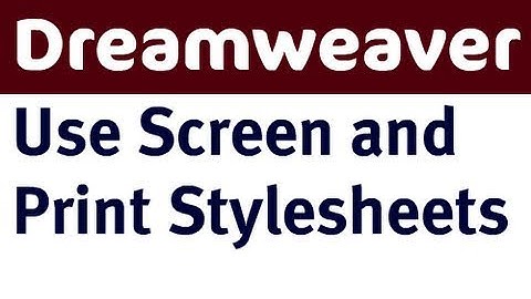 Use Screen and Print Styles in Dreamweaver CS4