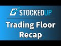 StockedUp Trading Floor Recap | December 8th