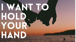 I Want to Hold Your Hand (Cover of the Beatles by Bradford Loomis)