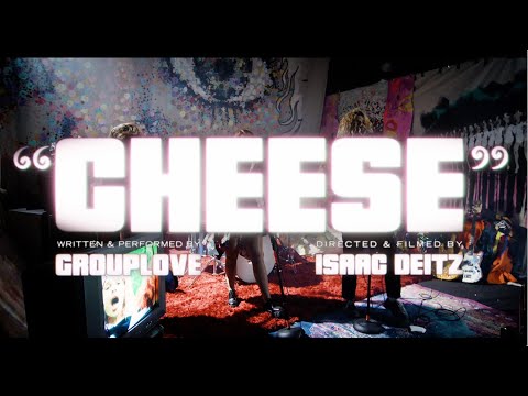 GROUPLOVE - Cheese (Official Music Video)