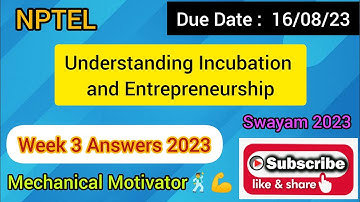 Understanding Incubation and Entrepreneurship | Week 3 Quiz | Assignment 3 Solution | NPTEL | SWAYAM