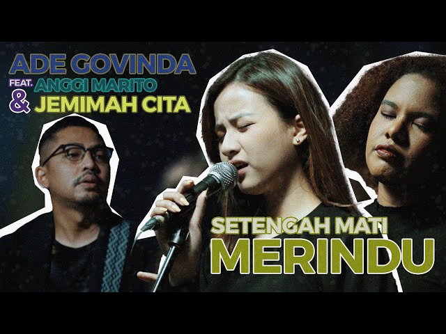 Ade Govinda feat. Anggi Marito u0026 Jemimah - Setengah Mati Merindu (Cover) class=