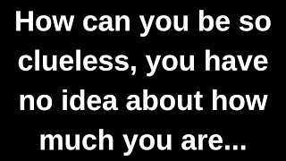Download Lagu How can you be so clueless, you have no idea about..... love messages current thoughts and feelings MP3 Download Lagu How can you be so clueless, you have no idea about..... love messages current thoughts and feelings MP3