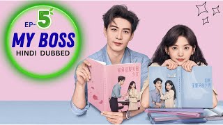My Boss Episode 5 | Hindi Dubbed | Chinese Drama | Office Romance | Comedy | HD