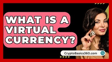 What Is a Virtual Currency? - CryptoBasics360.com
