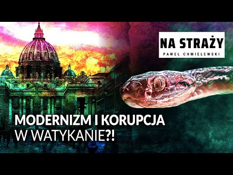 Modernizm i korupcja w Watykanie?! || NA STRAŻY