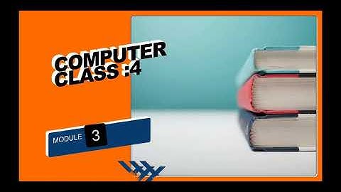 CLASS 4 -  COMPUTER - LESSON 12 - MODULE 3