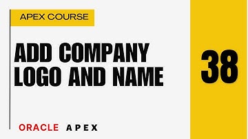 APEX 38: How to Add company name and logo in Oracle APEX page, Company logo and name in Oracle APEX