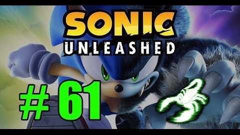 Sonic Unleashed - Part 61 - HE DOES NOT GRAB THE LEDGES