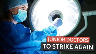 Junior Doctors Will Strike Again in June | NHS Strike Escalation