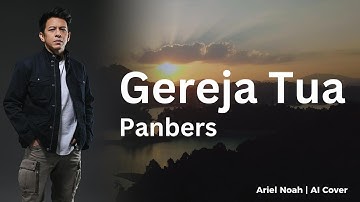 Gereja Tua - Panbers (Ariel Noah AI Cover) | Video Lirik