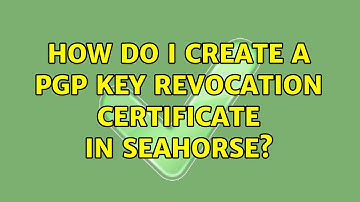 Ubuntu: How do I create a PGP Key Revocation Certificate in Seahorse?