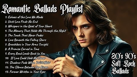 Soft Rock 70s 80s 90s Greatest Hits| Romantic Ballads Playlist Vol.65 | Echoes of the Love We Made