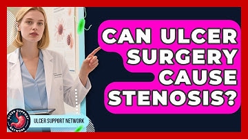 Can Ulcer Surgery Cause Stenosis? - Ulcer Support Network