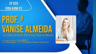 Entrevista com Prof. ª Vanise Almeida - Vida Kung Fu #020