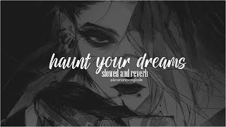 Ari Abdul  Haunt Your Dreams  Slowed And Reverb