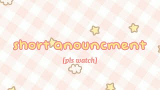 short announcement (pls watch)