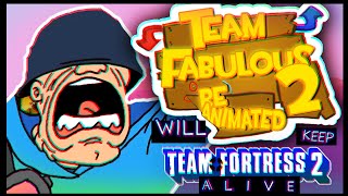 Team Fabulous 2 REANIMATED Will Save TF2