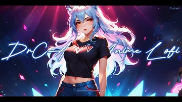 Nighttime with Ari 🌙 DrCAN 🎵 Anime lofi chill relax 😌 study 📚 work 💻 sleep 😴