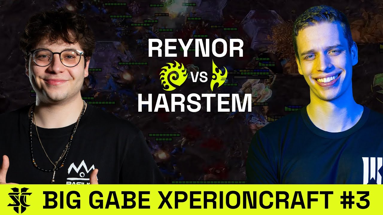 Reynor VS Harstem | Big Gabe XPERIONCRAFT #3 | Upper Bracket Quarterfinals | Starcraft 2