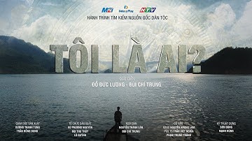 Tôi là ai? | Phim tài liệu tìm kiếm nguồn gốc dân tộc | Media 21