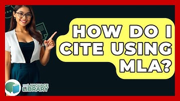 How Do I Cite Using MLA? - The Language Library