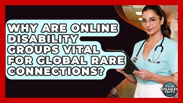 Why Are Online Disability Groups Vital For Global Rare Connections? - Your Disabled Truth