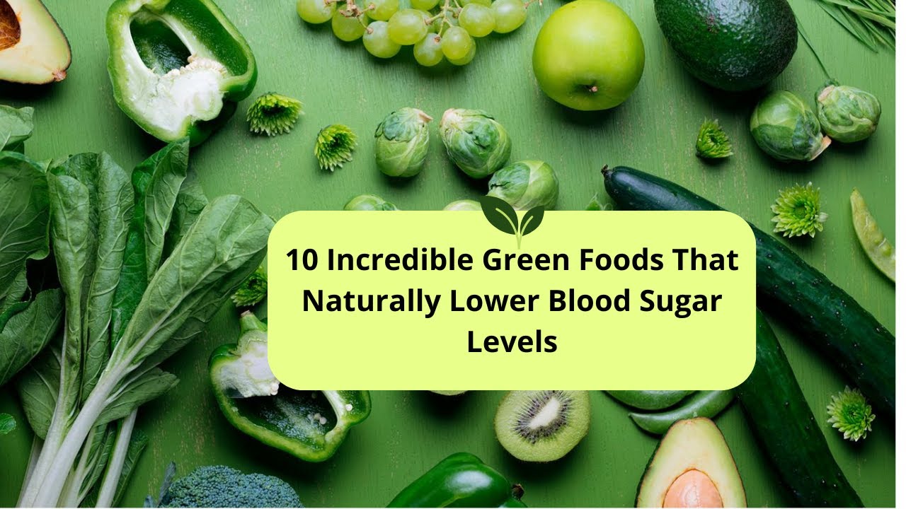 10 Incredible Green Foods That Naturally Lower Blood Sugar Levels - YouTube