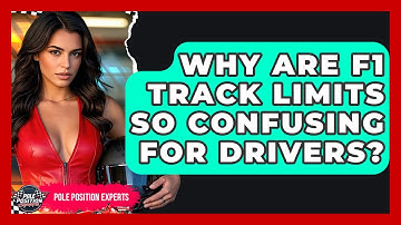 Why Are F1 Track Limits So Confusing For Drivers? - Pole Position Experts