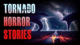15 TRUE Horrifying Tornado Horror Stories | True Scary Stories