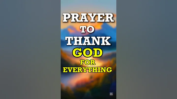 A Prayer to Thank God for Everything. #godbibleandme #prayer #shortprayers